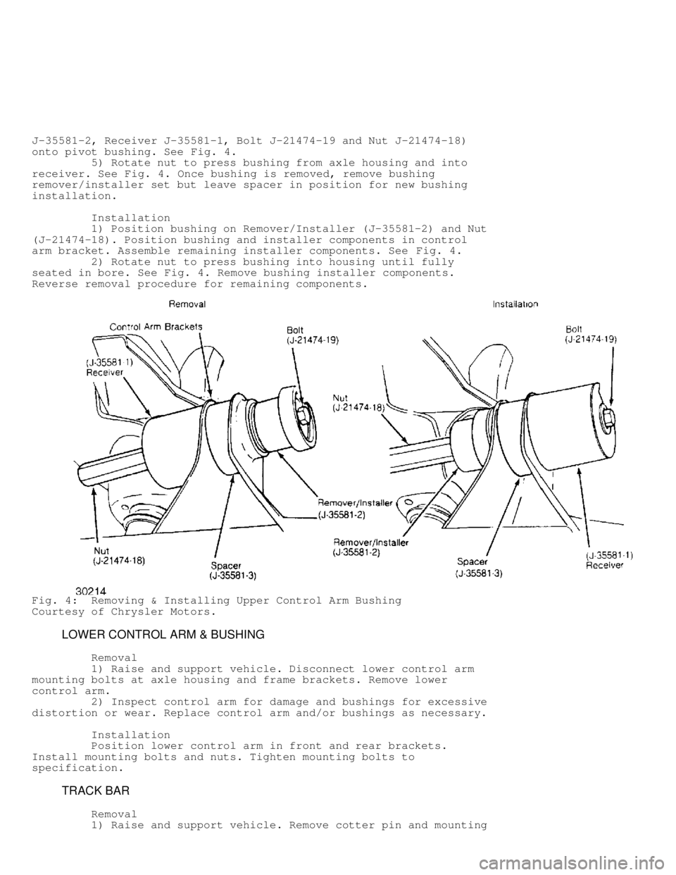 JEEP CHEROKEE 1988  Service Repair Manual J-35581-2, Receiver J-35581-1, Bolt J-21474-19 and Nut J-21474-18)
onto pivot bushing. See Fig. 4.
         5) Rotate nut to press bushing from axle housing and into
receiver. See  Fig. 4. Once bushin