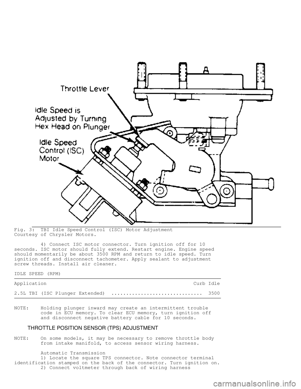 JEEP CHEROKEE 1988  Service Repair Manual Fig. 3:  TBI Idle Speed Control (ISC) Motor Adjustment
Courtesy of Chrysler Motors.
         4) Connect ISC motor connector. Turn ignition off for 10
seconds. ISC motor should fully extend. Restart en