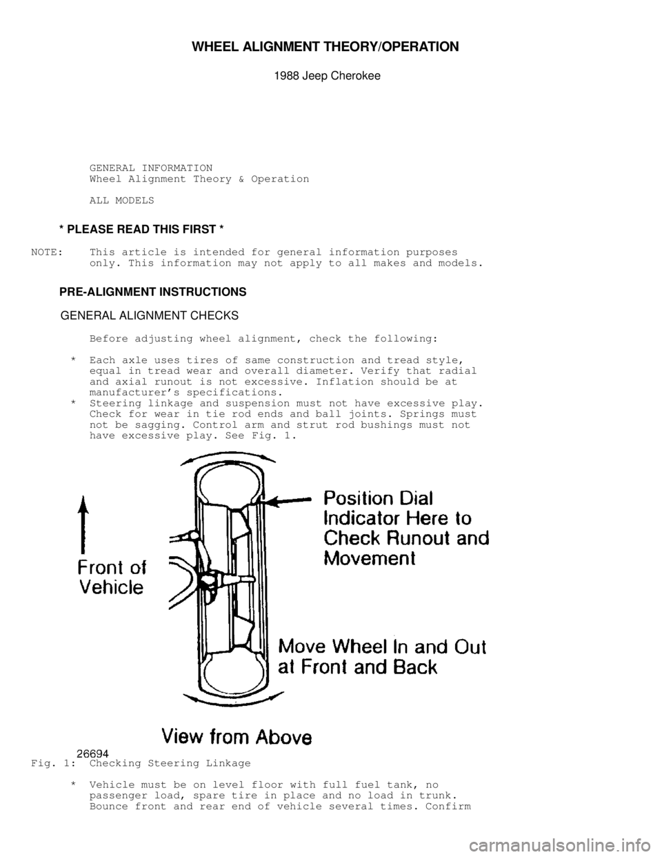 JEEP CHEROKEE 1988  Service Repair Manual \003
WHEEL A LIG NM EN T T H EO RY/O PER ATIO N 

1988 J e ep C hero ke e
          GENERAL INFORMATION
          Wheel Alignment Theory & Operation
          ALL MODELS
         * PLEASE READ THIS F