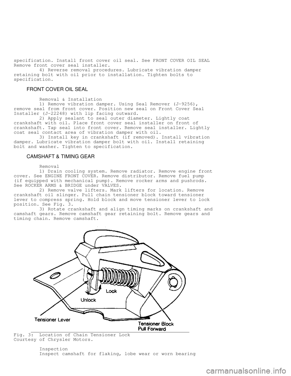JEEP CHEROKEE 1988 Service Repair Manual specification. Install front cover oil seal. See FRONT COVER OIL SEAL
Remove front cover seal installer.
4) Reverse removal procedures. Lubricate vibration damper
retaining bolt with oil prio JEEP CHEROKEE 1988 Service Repair Manual specification. Install front cover oil seal. See FRONT COVER OIL SEAL
Remove front cover seal installer.
4) Reverse removal procedures. Lubricate vibration damper
retaining bolt with oil prio