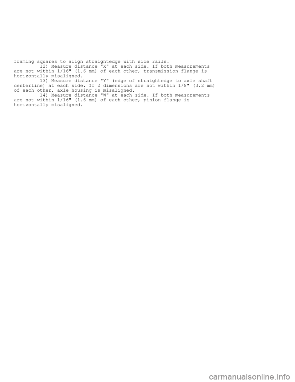 JEEP CHEROKEE 1988  Service Repair Manual framing squares to align straightedge with side rails.
         12) Measure distance "X" at each side. If both measurements
are not within 1/16" (1.6 mm) of each other, transmission flange is
horizont