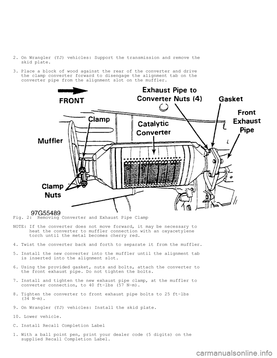 JEEP CHEROKEE 1988  Service Repair Manual 2. On Wrangler (YJ) vehicles:  Support the transmission and remove the
   skid plate.
3. Place a block of wood against the rear of the converter and drive
   the clamp converter forward to disengage t