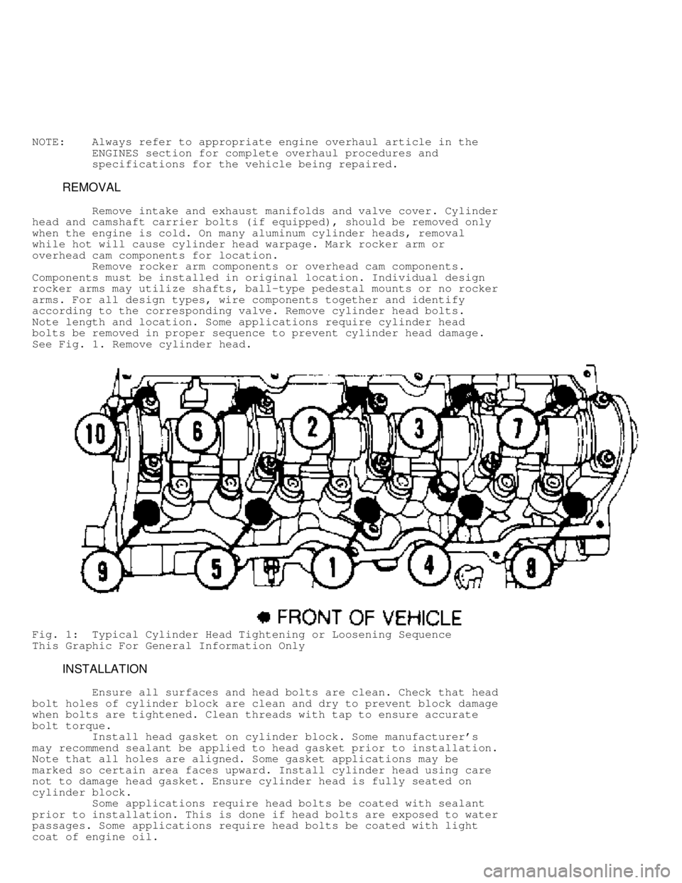JEEP CHEROKEE 1988  Service Repair Manual NOTE:    Always refer to appropriate engine overhaul article in the
         ENGINES section for complete overhaul procedures and
         specifications for the vehicle being repaired.
         REMOV