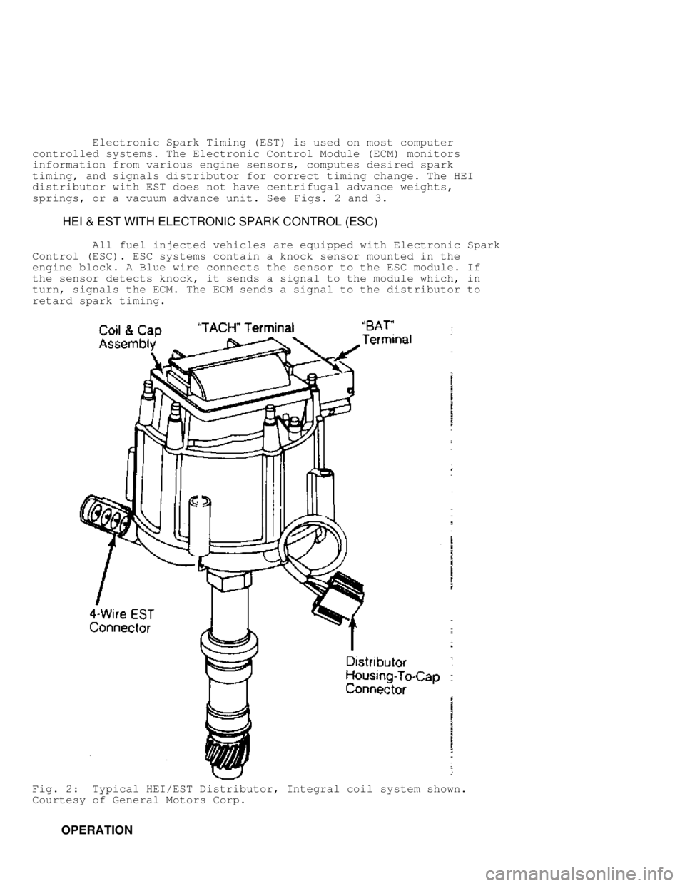 JEEP CHEROKEE 1988  Service Repair Manual          Electronic Spark Timing (EST) is used on most computer
controlled systems. The Electronic Control Module (ECM) monitors
information from various engine sensors, computes desired spark
timing,
