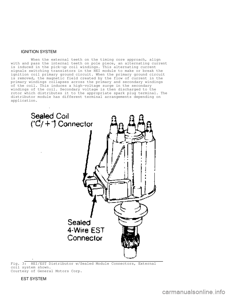JEEP CHEROKEE 1988  Service Repair Manual          IGNITION SYSTEM
         When the external teeth on the timing core approach, align
with and pass the internal teeth on pole piece, an alternating current
is induced in the pick-up coil windi