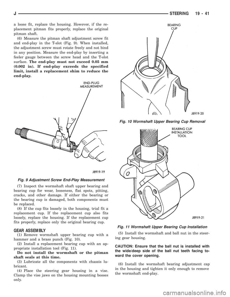 JEEP CHEROKEE 1994 Service Repair Manual a loose fit, replace the housing. However, if the re-
placement pitman fits properly, replace the original
pitman shaft.
(6) Measure the pitman shaft adjustment screw fit
and end-play in the T-slot (F JEEP CHEROKEE 1994 Service Repair Manual a loose fit, replace the housing. However, if the re-
placement pitman fits properly, replace the original
pitman shaft.
(6) Measure the pitman shaft adjustment screw fit
and end-play in the T-slot (F