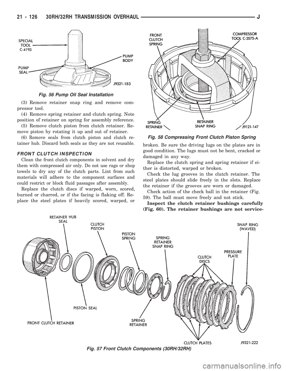 JEEP CHEROKEE 1994  Service Repair Manual (3) Remove retainer snap ring and remove com-
pressor tool.
(4) Remove spring retainer and clutch spring. Note
position of retainer on spring for assembly reference.
(5) Remove clutch piston from clut