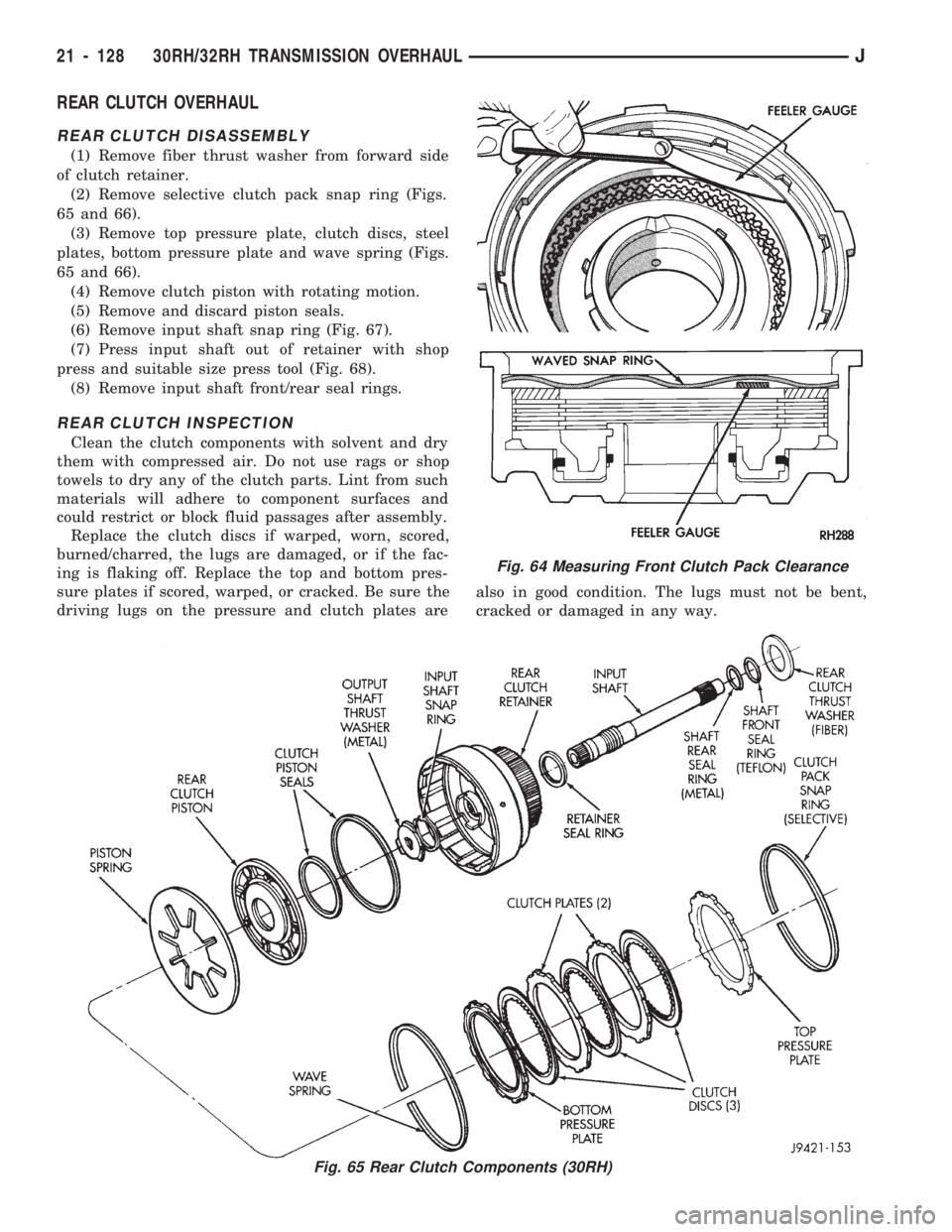 JEEP CHEROKEE 1994  Service Repair Manual REAR CLUTCH OVERHAUL
REAR CLUTCH DISASSEMBLY
(1) Remove fiber thrust washer from forward side
of clutch retainer.
(2) Remove selective clutch pack snap ring (Figs.
65 and 66).
(3) Remove top pressure 