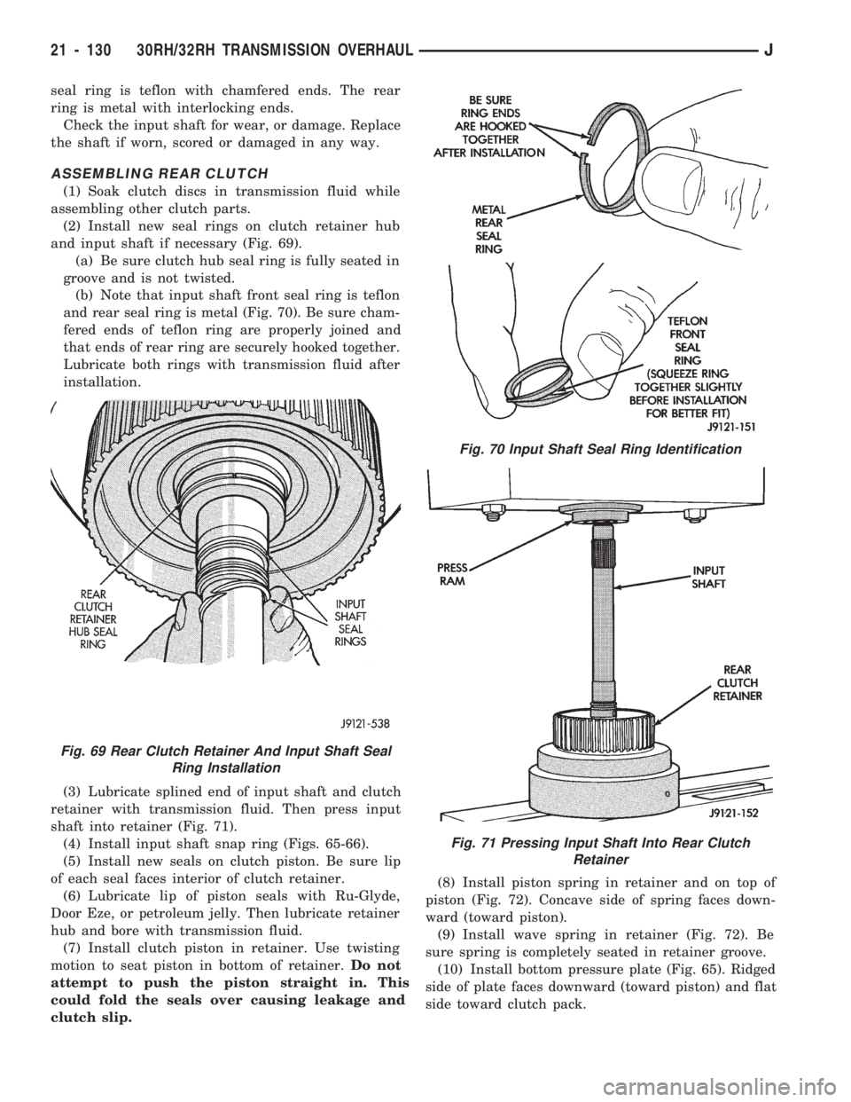 JEEP CHEROKEE 1994  Service Repair Manual seal ring is teflon with chamfered ends. The rear
ring is metal with interlocking ends.
Check the input shaft for wear, or damage. Replace
the shaft if worn, scored or damaged in any way.
ASSEMBLING R