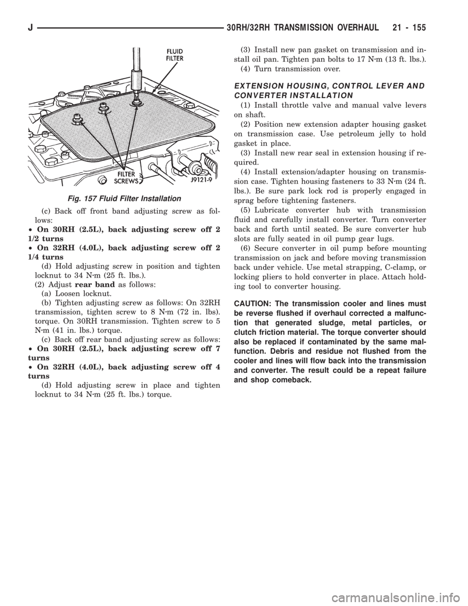 JEEP CHEROKEE 1994  Service Repair Manual (c) Back off front band adjusting screw as fol-
lows:
²On 30RH (2.5L), back adjusting screw off 2
1/2 turns
²On 32RH (4.0L), back adjusting screw off 2
1/4 turns
(d) Hold adjusting screw in position