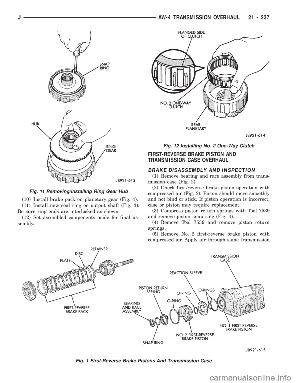 JEEP CHEROKEE 1994 Service Repair Manual (10) Install brake pack on planetary gear (Fig. 4).
(11) Install new seal ring on output shaft (Fig. 3).
Be sure ring ends are interlocked as shown.
(12) Set assembled components aside for final as-
s JEEP CHEROKEE 1994 Service Repair Manual (10) Install brake pack on planetary gear (Fig. 4).
(11) Install new seal ring on output shaft (Fig. 3).
Be sure ring ends are interlocked as shown.
(12) Set assembled components aside for final as-
s