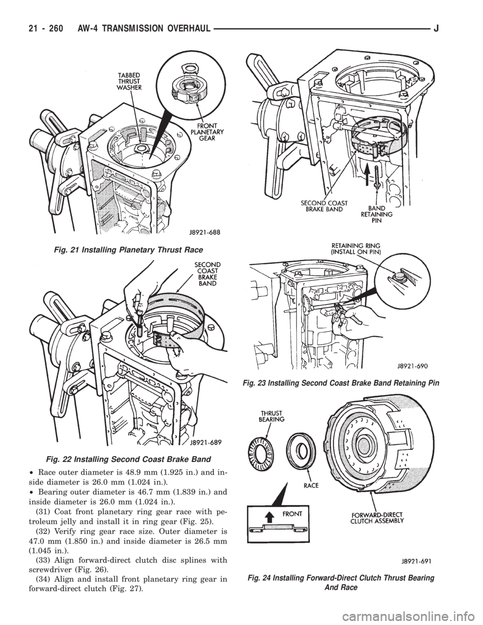 JEEP CHEROKEE 1994  Service Repair Manual ²Race outer diameter is 48.9 mm (1.925 in.) and in-
side diameter is 26.0 mm (1.024 in.).
²Bearing outer diameter is 46.7 mm (1.839 in.) and
inside diameter is 26.0 mm (1.024 in.).
(31) Coat front p