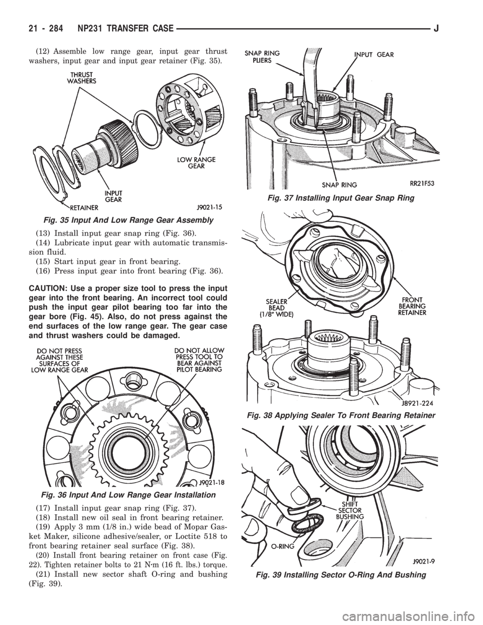 JEEP CHEROKEE 1994 Service Repair Manual (12) Assemble low range gear, input gear thrust
washers, input gear and input gear retainer (Fig. 35).
(13) Install input gear snap ring (Fig. 36).
(14) Lubricate input gear with automatic transmis-
s JEEP CHEROKEE 1994 Service Repair Manual (12) Assemble low range gear, input gear thrust
washers, input gear and input gear retainer (Fig. 35).
(13) Install input gear snap ring (Fig. 36).
(14) Lubricate input gear with automatic transmis-
s