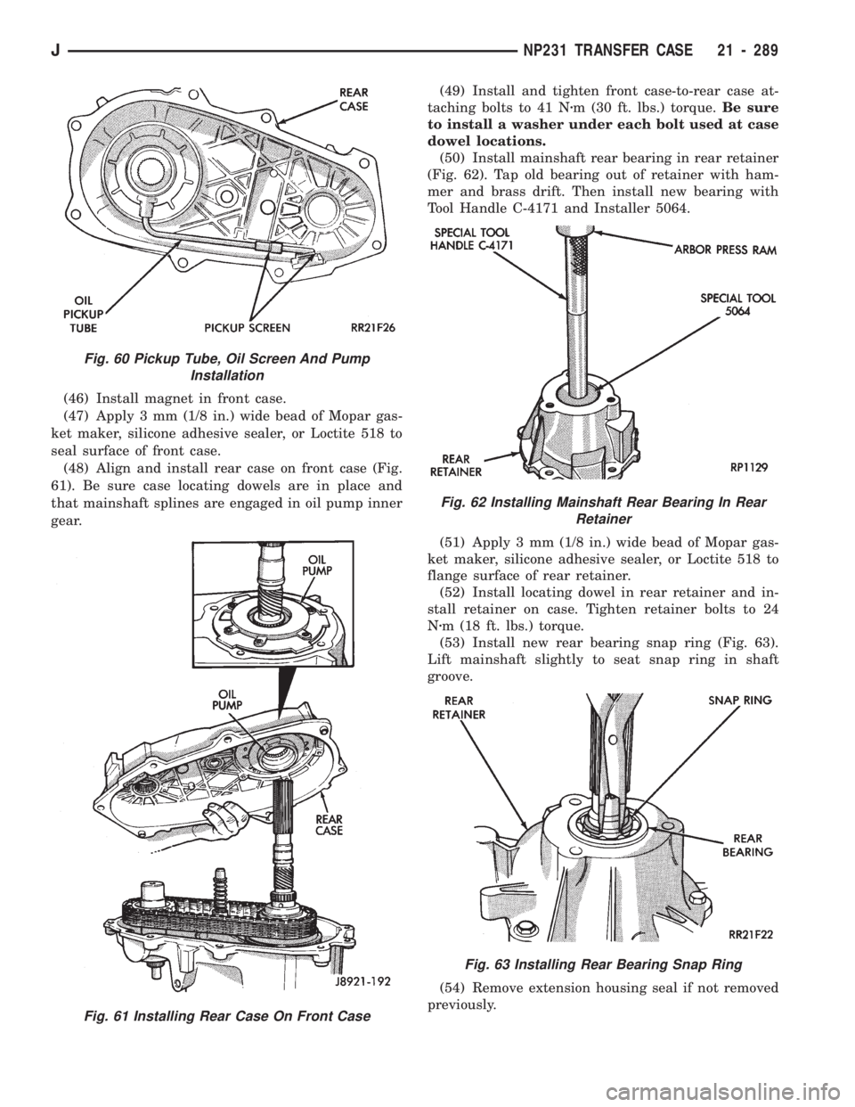 JEEP CHEROKEE 1994  Service Repair Manual (46) Install magnet in front case.
(47) Apply 3 mm (1/8 in.) wide bead of Mopar gas-
ket maker, silicone adhesive sealer, or Loctite 518 to
seal surface of front case.
(48) Align and install rear case