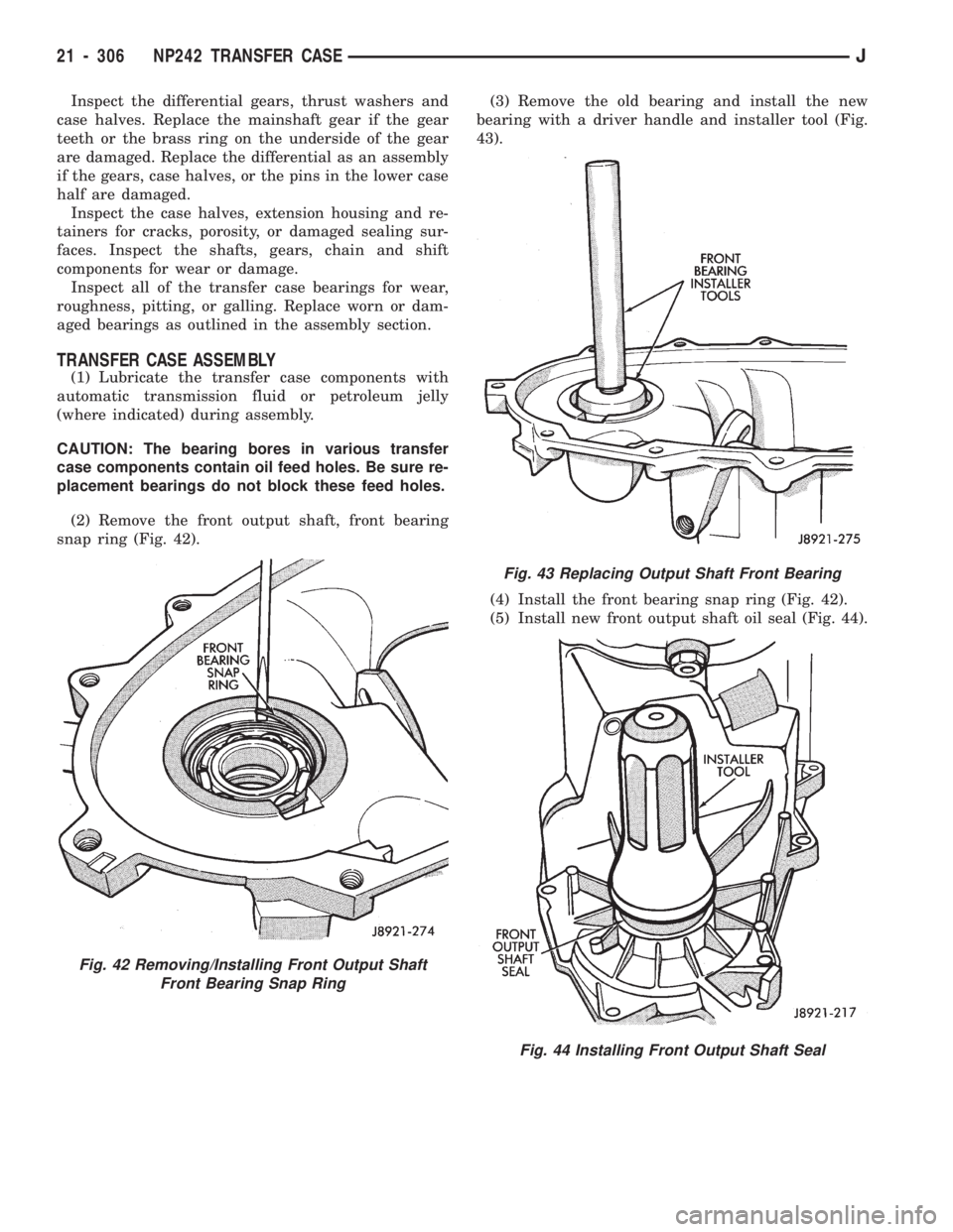 JEEP CHEROKEE 1994 Service Repair Manual Inspect the differential gears, thrust washers and
case halves. Replace the mainshaft gear if the gear
teeth or the brass ring on the underside of the gear
are damaged. Replace the differential as an JEEP CHEROKEE 1994 Service Repair Manual Inspect the differential gears, thrust washers and
case halves. Replace the mainshaft gear if the gear
teeth or the brass ring on the underside of the gear
are damaged. Replace the differential as an