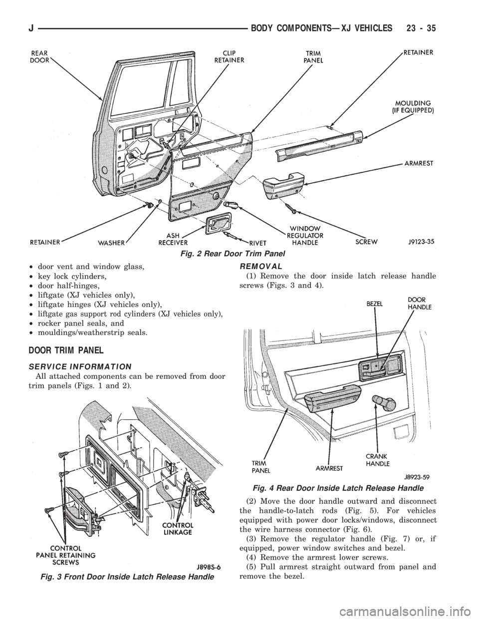 JEEP CHEROKEE 1994  Service Repair Manual ²door vent and window glass,
²key lock cylinders,
²door half-hinges,
²liftgate (XJ vehicles only),
²liftgate hinges (XJ vehicles only),
²
liftgate gas support rod cylinders (XJ vehicles only),
