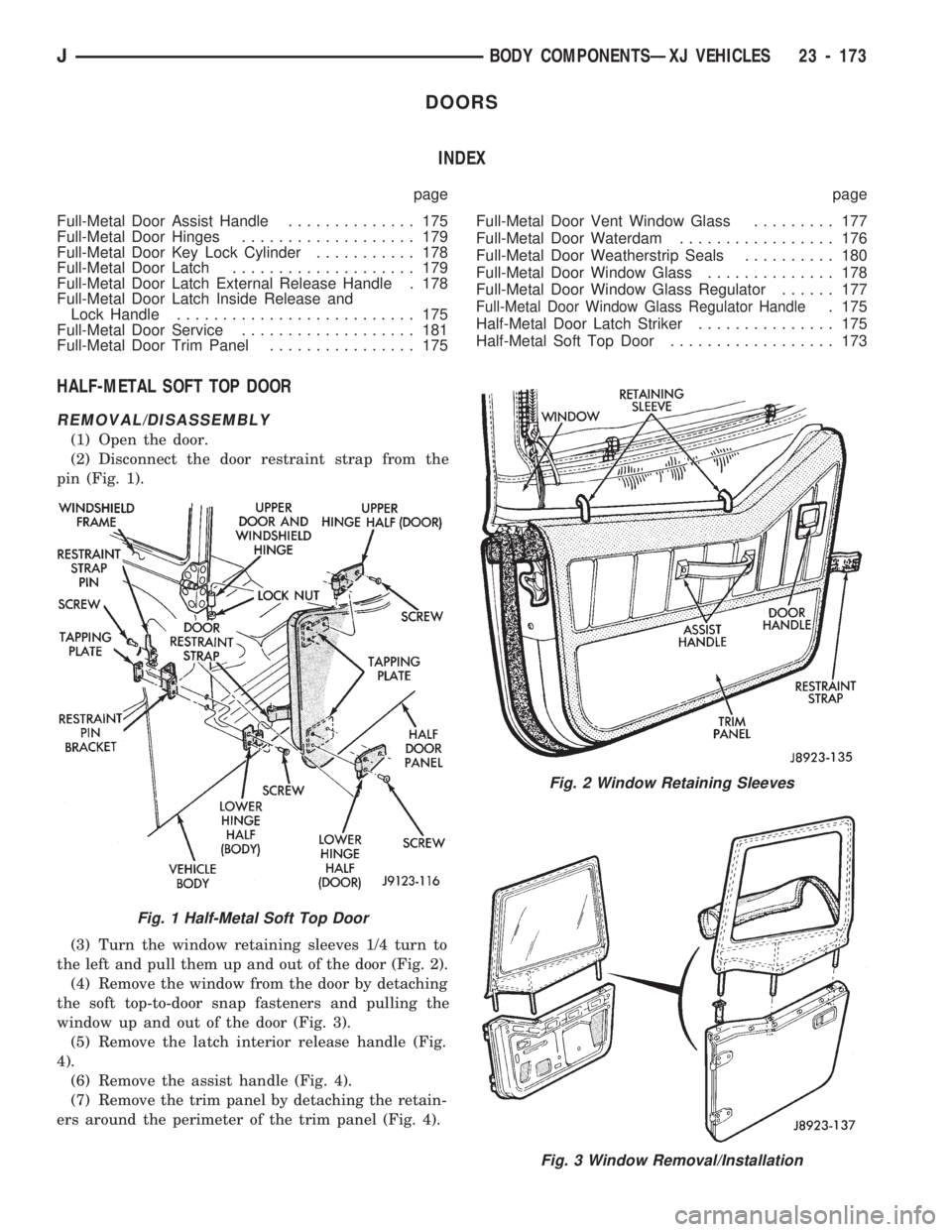 JEEP CHEROKEE 1994  Service Repair Manual DOORS
INDEX
page page
Full-Metal Door Assist Handle.............. 175
Full-Metal Door Hinges................... 179
Full-Metal Door Key Lock Cylinder........... 178
Full-Metal Door Latch..............