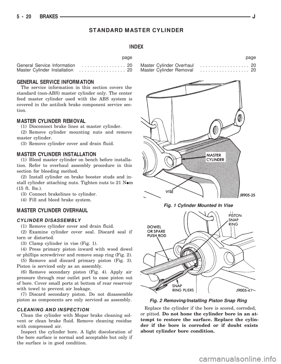 JEEP CHEROKEE 1994  Service Repair Manual STANDARD MASTER CYLINDER
INDEX
page page
General Service Information................ 20
Master Cylinder Installation................. 20Master Cylinder Overhaul.................. 20
Master Cylinder Re