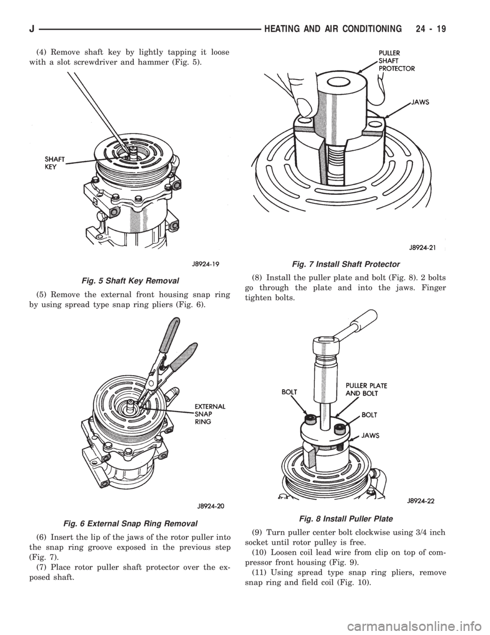 JEEP CHEROKEE 1994  Service Repair Manual (4) Remove shaft key by lightly tapping it loose
with a slot screwdriver and hammer (Fig. 5).
(5) Remove the external front housing snap ring
by using spread type snap ring pliers (Fig. 6).
(6) Insert