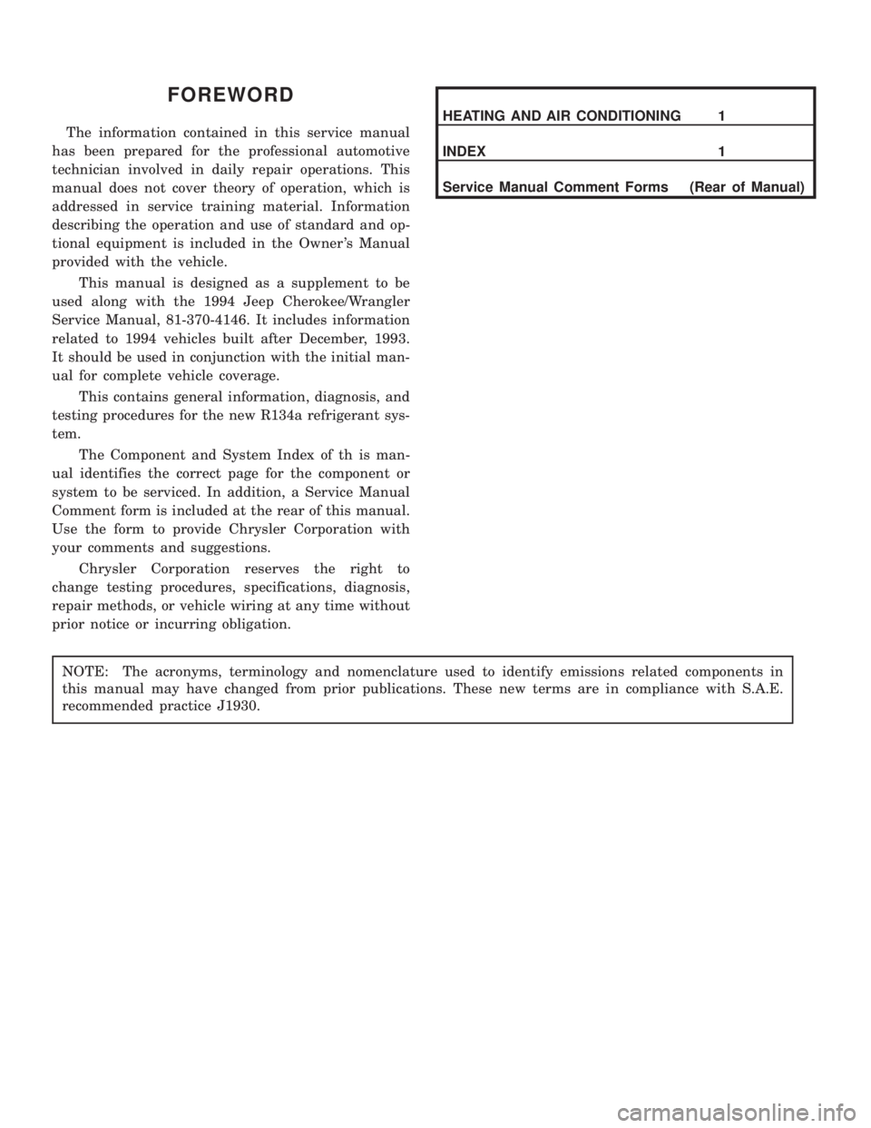 JEEP CHEROKEE 1994  Service Repair Manual FOREWORD
The information contained in this service manual
has been prepared for the professional automotive
technician involved in daily repair operations. This
manual does not cover theory of operati