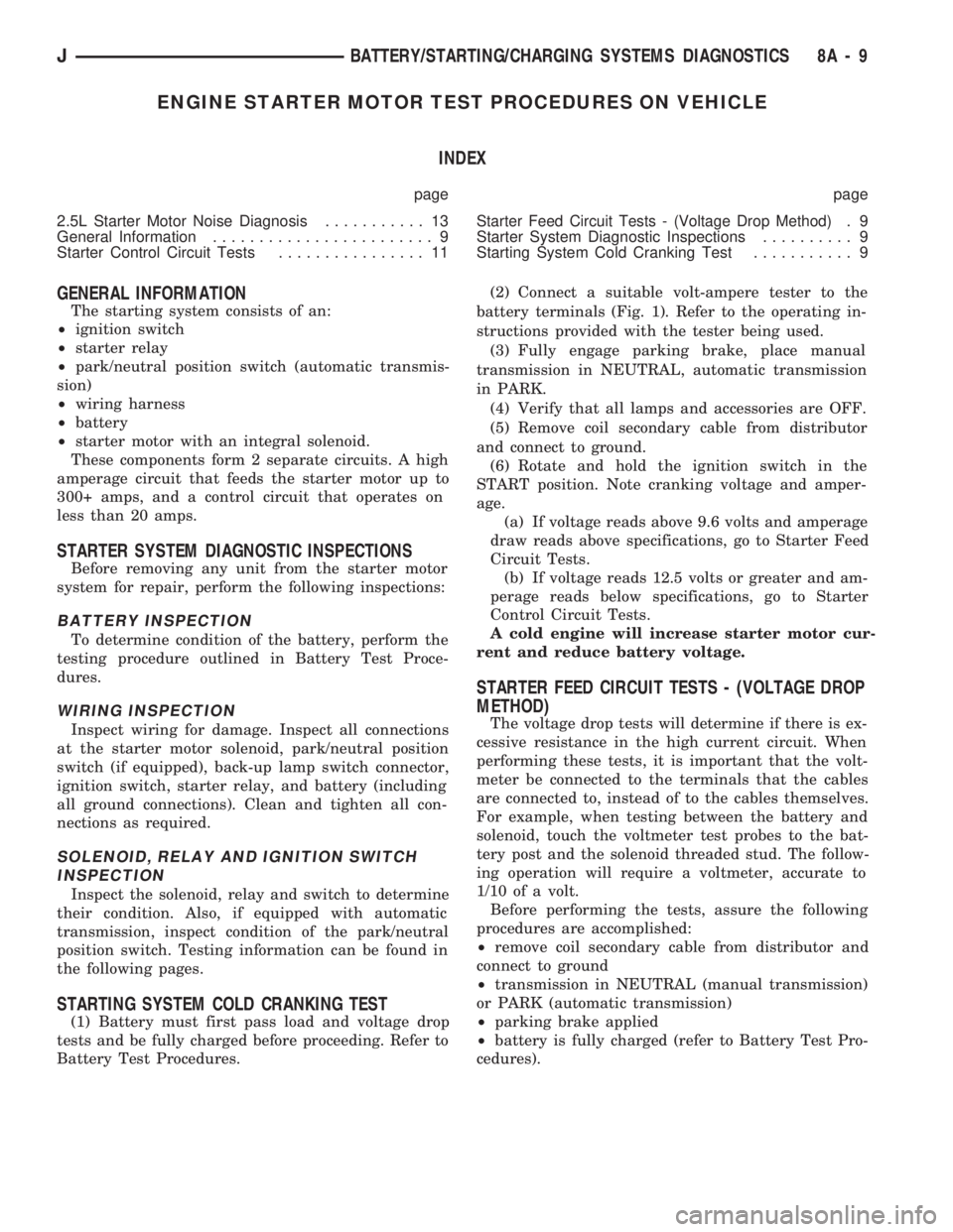 JEEP CHEROKEE 1994  Service Repair Manual ENGINE STARTER MOTOR TEST PROCEDURES ON VEHICLE
INDEX
page page
2.5L Starter Motor Noise Diagnosis........... 13
General Information........................ 9
Starter Control Circuit Tests............