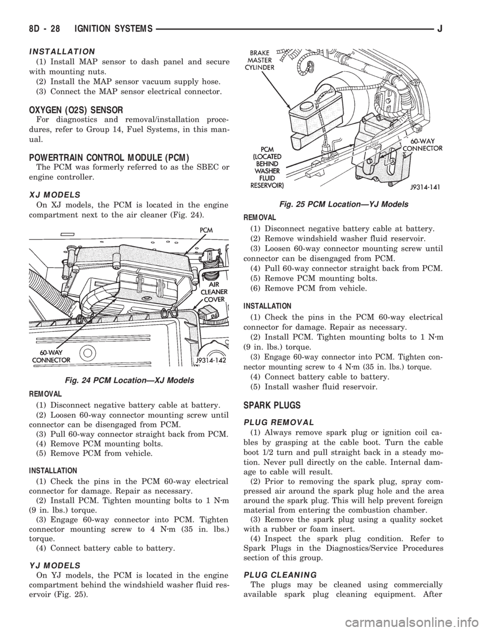 JEEP CHEROKEE 1994  Service Repair Manual INSTALLATION
(1) Install MAP sensor to dash panel and secure
with mounting nuts.
(2) Install the MAP sensor vacuum supply hose.
(3) Connect the MAP sensor electrical connector.
OXYGEN (O2S) SENSOR
For
