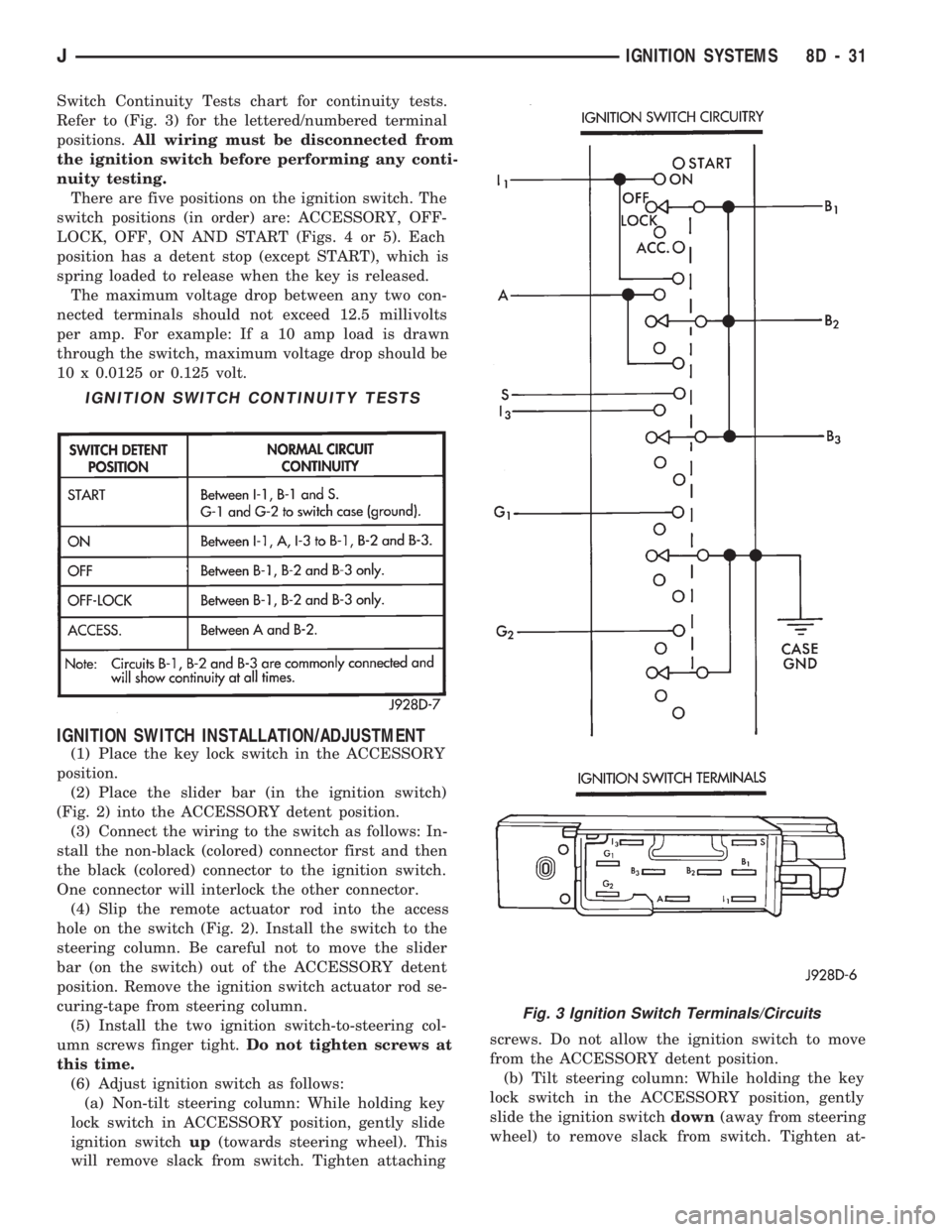 JEEP CHEROKEE 1994  Service Repair Manual Switch Continuity Tests chart for continuity tests.
Refer to (Fig. 3) for the lettered/numbered terminal
positions.All wiring must be disconnected from
the ignition switch before performing any conti-