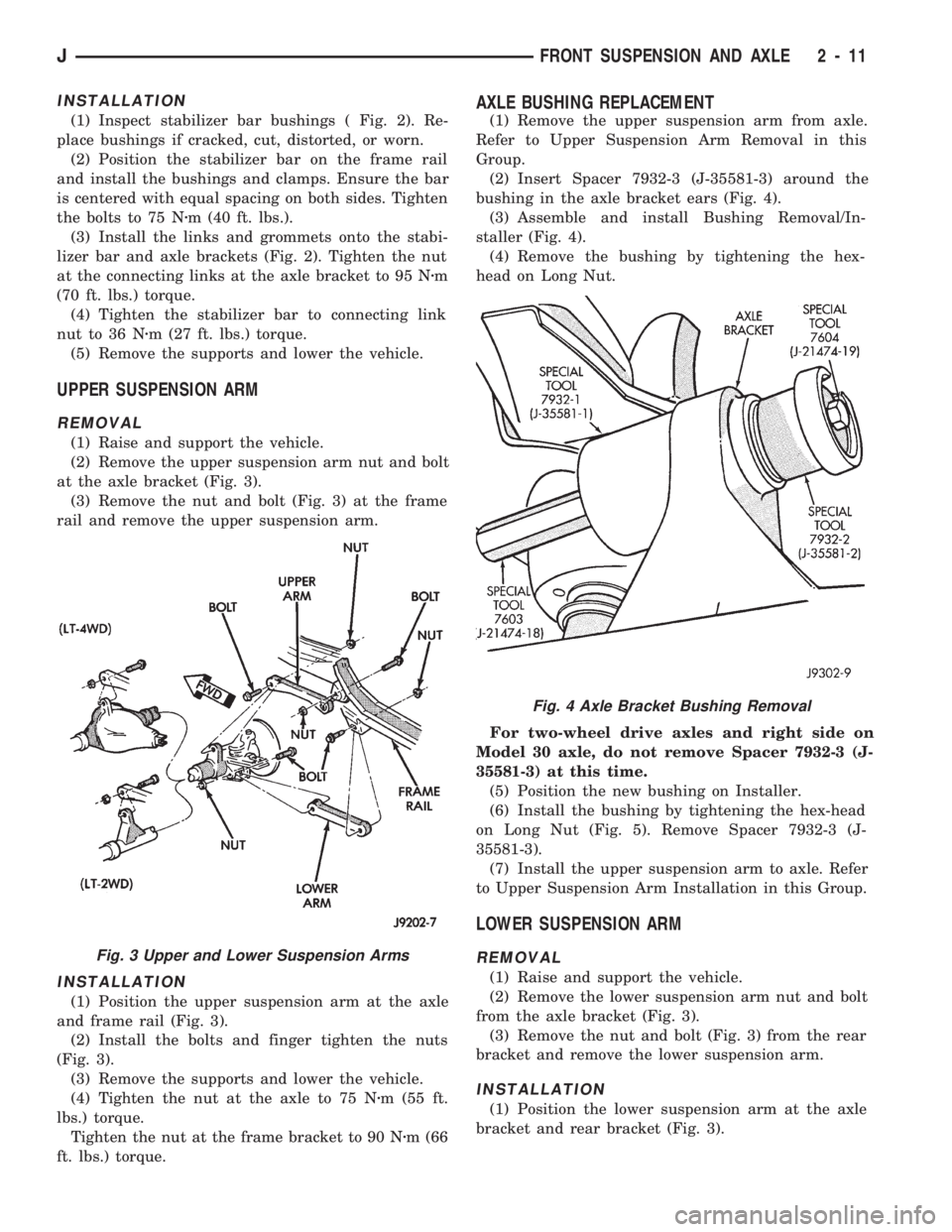 JEEP CHEROKEE 1994  Service Repair Manual INSTALLATION
(1) Inspect stabilizer bar bushings ( Fig. 2). Re-
place bushings if cracked, cut, distorted, or worn.
(2) Position the stabilizer bar on the frame rail
and install the bushings and clamp