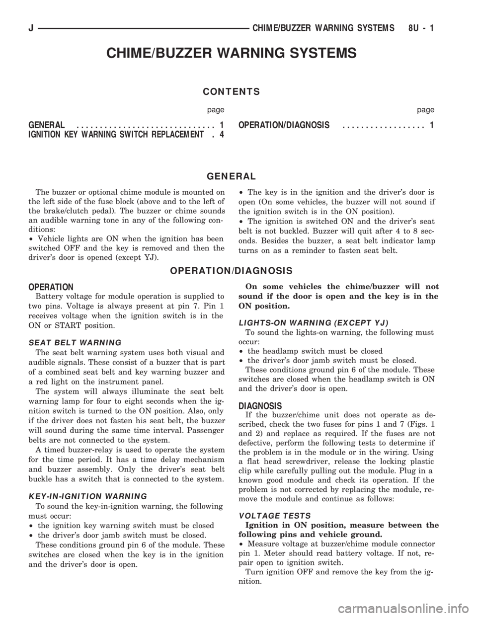 JEEP CHEROKEE 1994  Service Repair Manual CHIME/BUZZER WARNING SYSTEMS
CONTENTS
page page
GENERAL.............................. 1
IGNITION KEY WARNING SWITCH REPLACEMENT.4OPERATION/DIAGNOSIS.................. 1
GENERAL
The buzzer or optional 