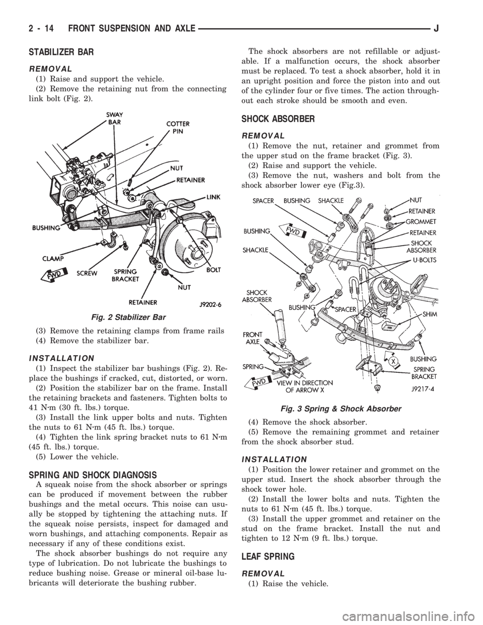 JEEP CHEROKEE 1994  Service Repair Manual STABILIZER BAR
REMOVAL
(1) Raise and support the vehicle.
(2) Remove the retaining nut from the connecting
link bolt (Fig. 2).
(3) Remove the retaining clamps from frame rails
(4) Remove the stabilize