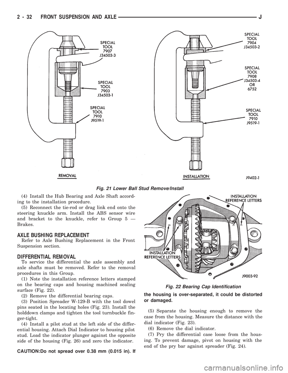 JEEP CHEROKEE 1994  Service Repair Manual (4) Install the Hub Bearing and Axle Shaft accord-
ing to the installation procedure.
(5) Reconnect the tie-rod or drag link end onto the
steering knuckle arm. Install the ABS sensor wire
and bracket 