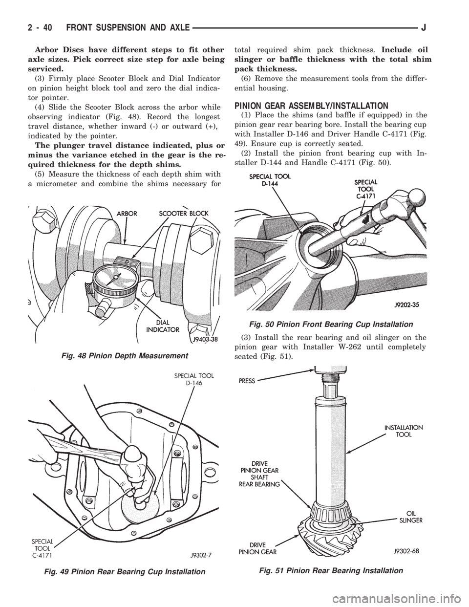 JEEP CHEROKEE 1994 Service Repair Manual Arbor Discs have different steps to fit other
axle sizes. Pick correct size step for axle being
serviced.
(3) Firmly place Scooter Block and Dial Indicator
on pinion height block tool and zero the dia JEEP CHEROKEE 1994 Service Repair Manual Arbor Discs have different steps to fit other
axle sizes. Pick correct size step for axle being
serviced.
(3) Firmly place Scooter Block and Dial Indicator
on pinion height block tool and zero the dia