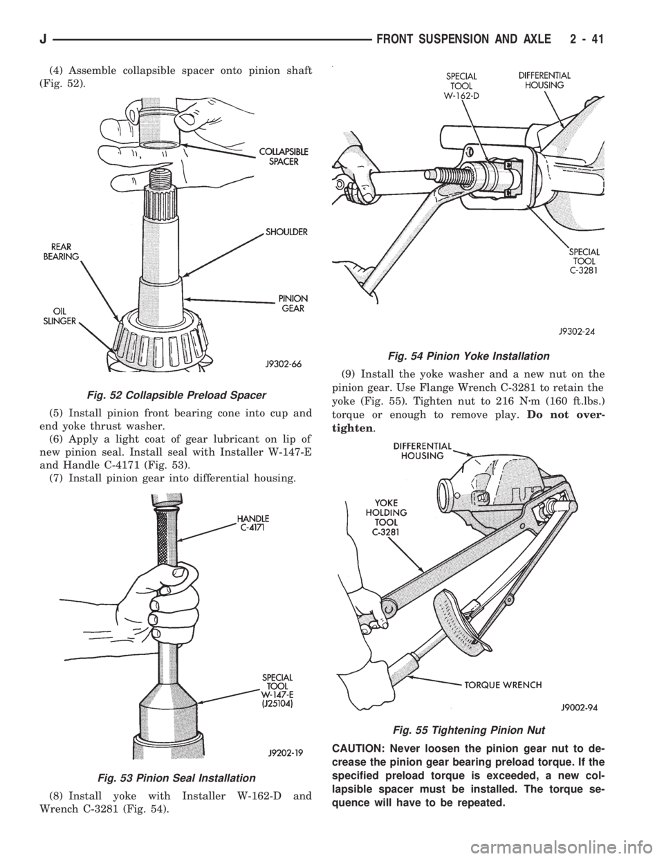 JEEP CHEROKEE 1994  Service Repair Manual (4) Assemble collapsible spacer onto pinion shaft
(Fig. 52).
(5) Install pinion front bearing cone into cup and
end yoke thrust washer.
(6) Apply a light coat of gear lubricant on lip of
new pinion se