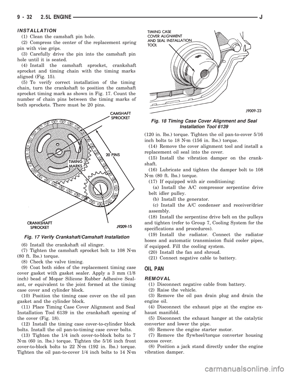 JEEP CHEROKEE 1994  Service Repair Manual INSTALLATION
(1) Clean the camshaft pin hole.
(2) Compress the center of the replacement spring
pin with vise grips.
(3) Carefully drive the pin into the camshaft pin
hole until it is seated.
(4) Inst