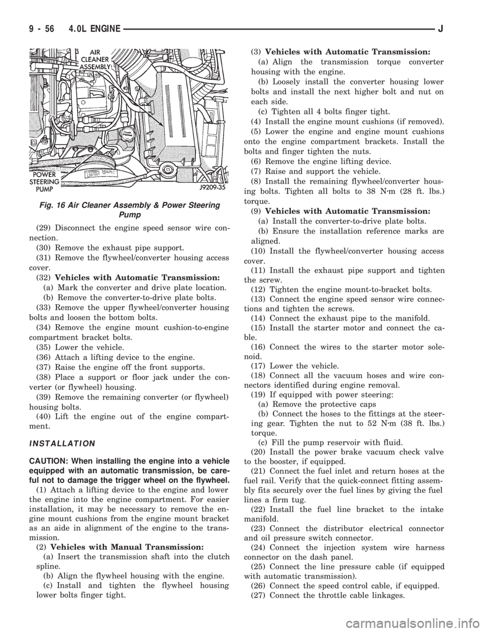 JEEP CHEROKEE 1994  Service Repair Manual (29) Disconnect the engine speed sensor wire con-
nection.
(30) Remove the exhaust pipe support.
(31) Remove the flywheel/converter housing access
cover.
(32)Vehicles with Automatic Transmission:
(a) 