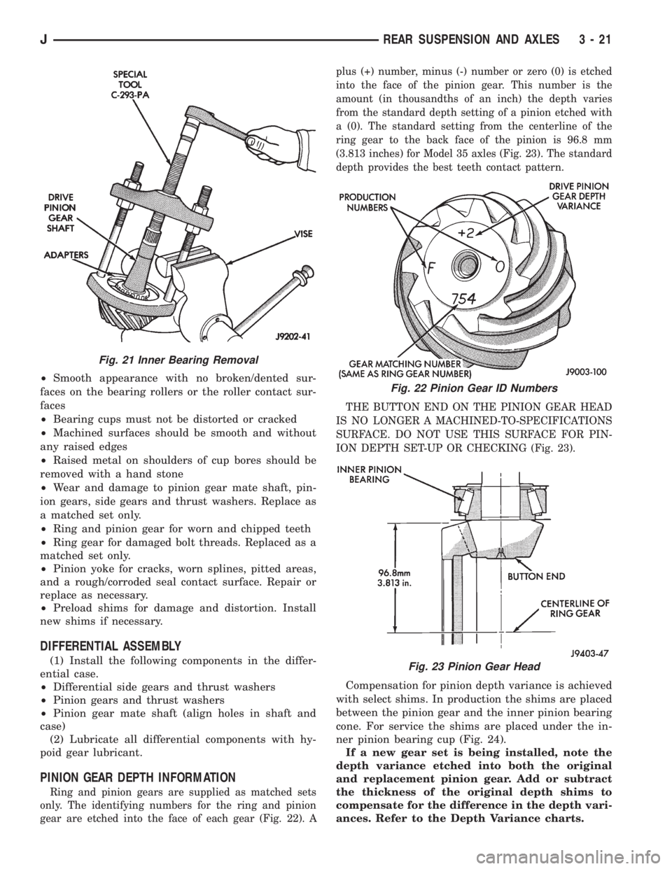 JEEP CHEROKEE 1995  Service Repair Manual ²Smooth appearance with no broken/dented sur-
faces on the bearing rollers or the roller contact sur-
faces
²Bearing cups must not be distorted or cracked
²Machined surfaces should be smooth and wi