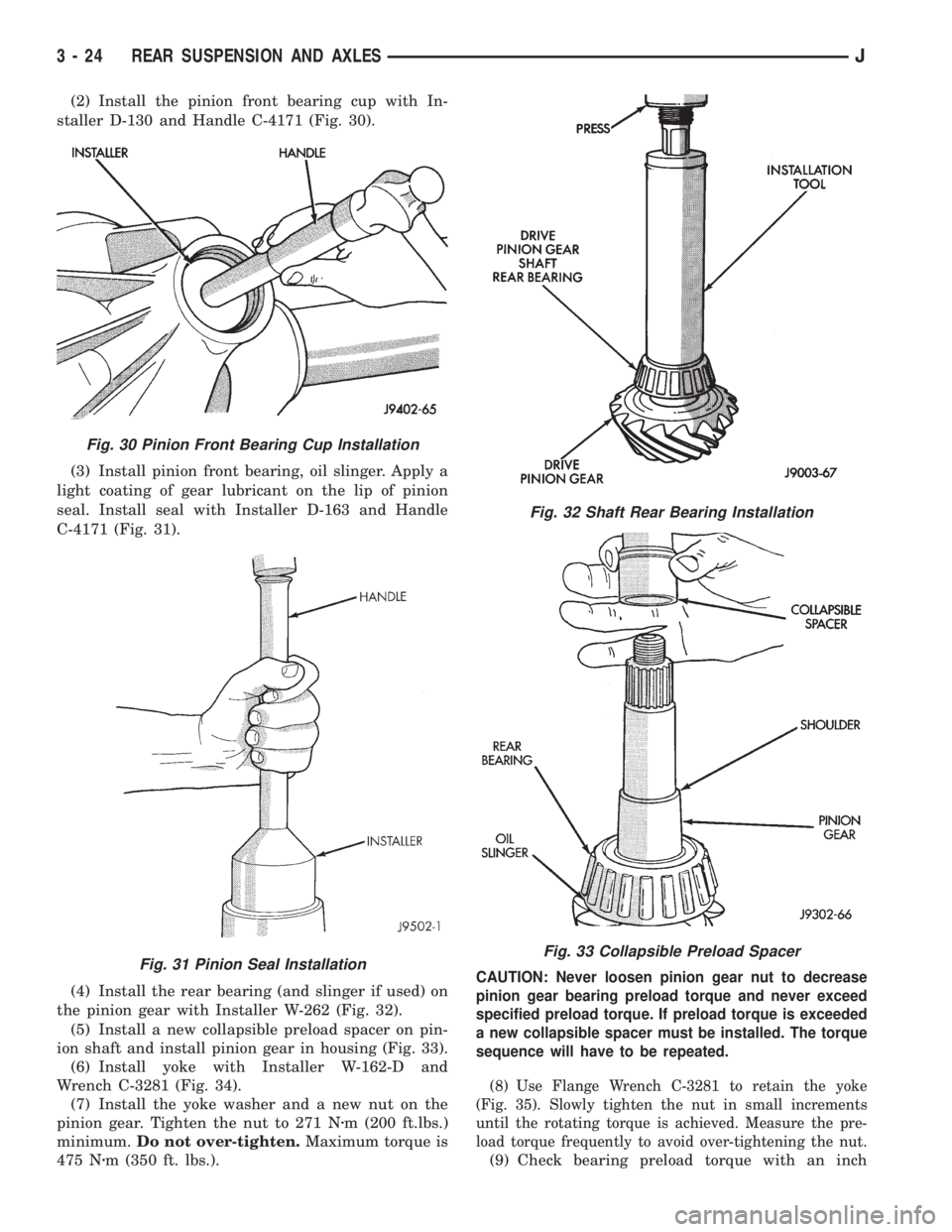 JEEP CHEROKEE 1995  Service Repair Manual (2) Install the pinion front bearing cup with In-
staller D-130 and Handle C-4171 (Fig. 30).
(3) Install pinion front bearing, oil slinger. Apply a
light coating of gear lubricant on the lip of pinion