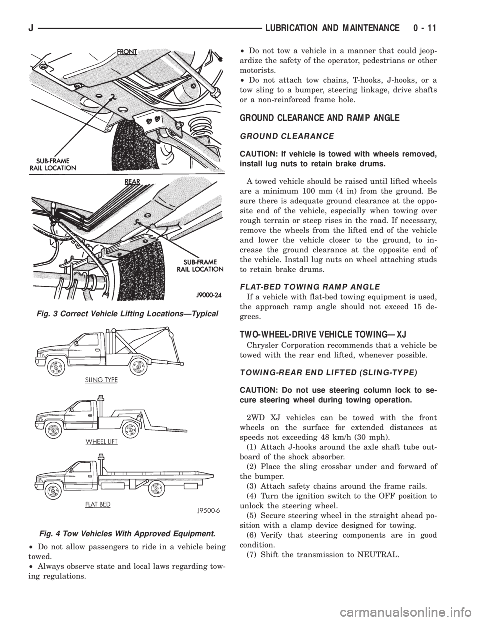 JEEP CHEROKEE 1995 Service Repair Manual ²Do not allow passengers to ride in a vehicle being
towed.
²Always observe state and local laws regarding tow-
ing regulations.²Do not tow a vehicle in a manner that could jeop-
ardize the safety o JEEP CHEROKEE 1995 Service Repair Manual ²Do not allow passengers to ride in a vehicle being
towed.
²Always observe state and local laws regarding tow-
ing regulations.²Do not tow a vehicle in a manner that could jeop-
ardize the safety o