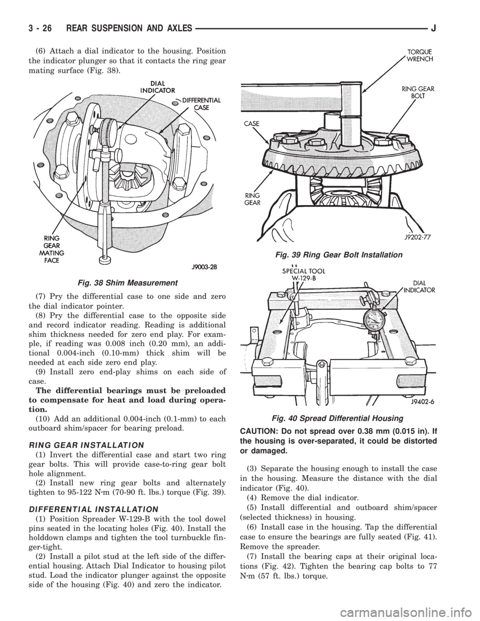 JEEP CHEROKEE 1995  Service Repair Manual (6) Attach a dial indicator to the housing. Position
the indicator plunger so that it contacts the ring gear
mating surface (Fig. 38).
(7) Pry the differential case to one side and zero
the dial indic