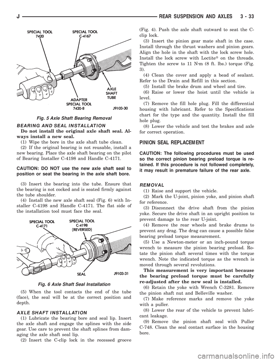 JEEP CHEROKEE 1995  Service Repair Manual BEARING AND SEAL INSTALLATION
Do not install the original axle shaft seal. Al-
ways install a new seal.
(1) Wipe the bore in the axle shaft tube clean.
(2) If the original bearing is not reusable, ins