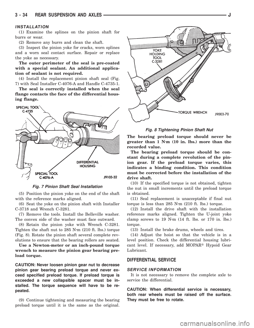 JEEP CHEROKEE 1995  Service Repair Manual INSTALLATION
(1) Examine the splines on the pinion shaft for
burrs or wear.
(2) Remove any burrs and clean the shaft.
(3) Inspect the pinion yoke for cracks, worn splines
and a worn seal contact surfa