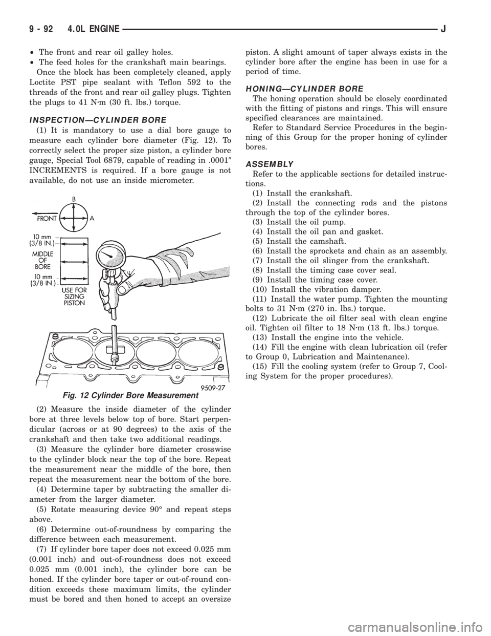 JEEP CHEROKEE 1995  Service Repair Manual ²The front and rear oil galley holes.
²The feed holes for the crankshaft main bearings.
Once the block has been completely cleaned, apply
Loctite PST pipe sealant with Teflon 592 to the
threads of t