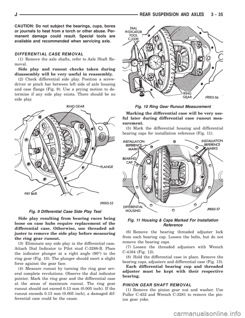 JEEP CHEROKEE 1995  Service Repair Manual CAUTION: Do not subject the bearings, cups, bores
or journals to heat from a torch or other abuse. Per-
manent damage could result. Special tools are
available and recommended when servicing axle.
DIF