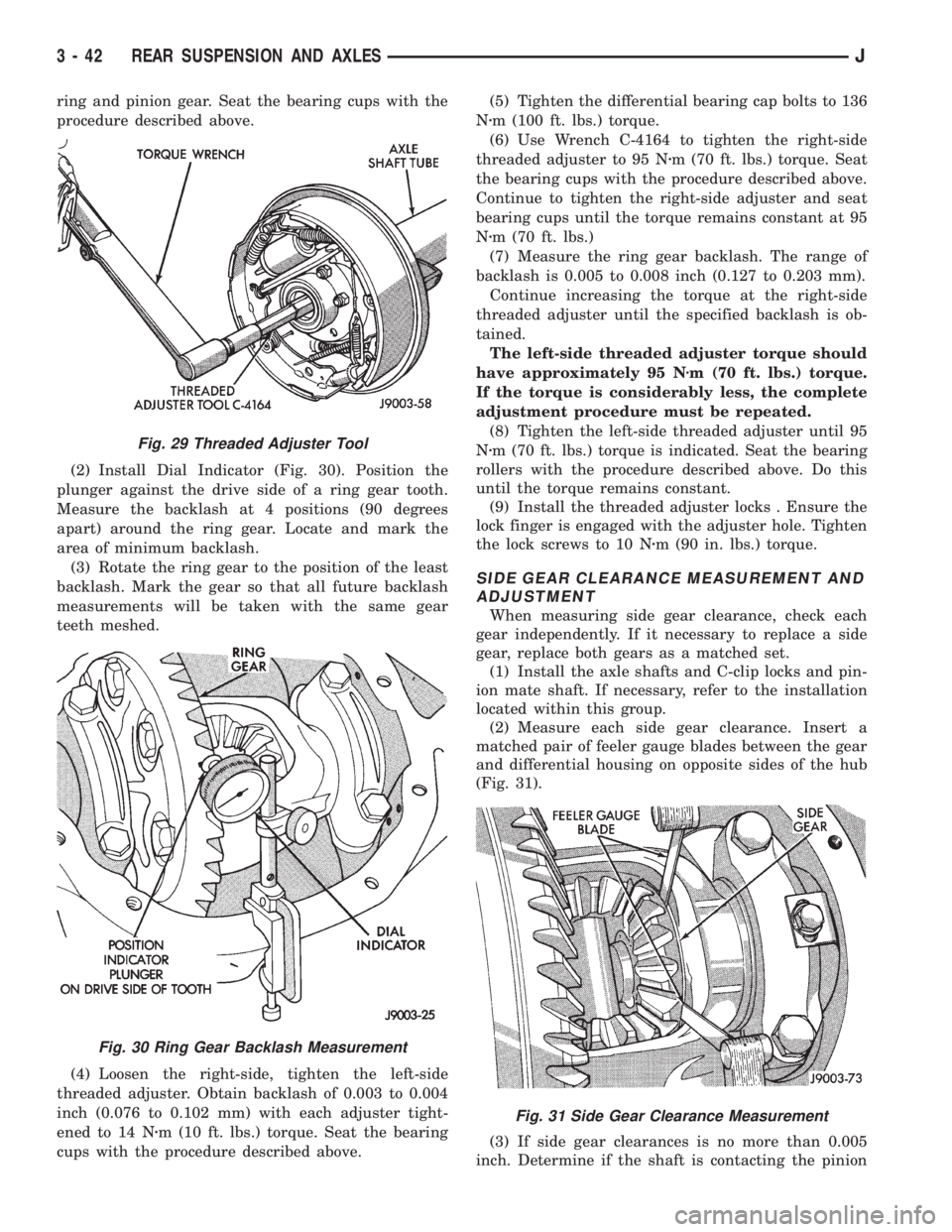 JEEP CHEROKEE 1995  Service Repair Manual ring and pinion gear. Seat the bearing cups with the
procedure described above.
(2) Install Dial Indicator (Fig. 30). Position the
plunger against the drive side of a ring gear tooth.
Measure the back