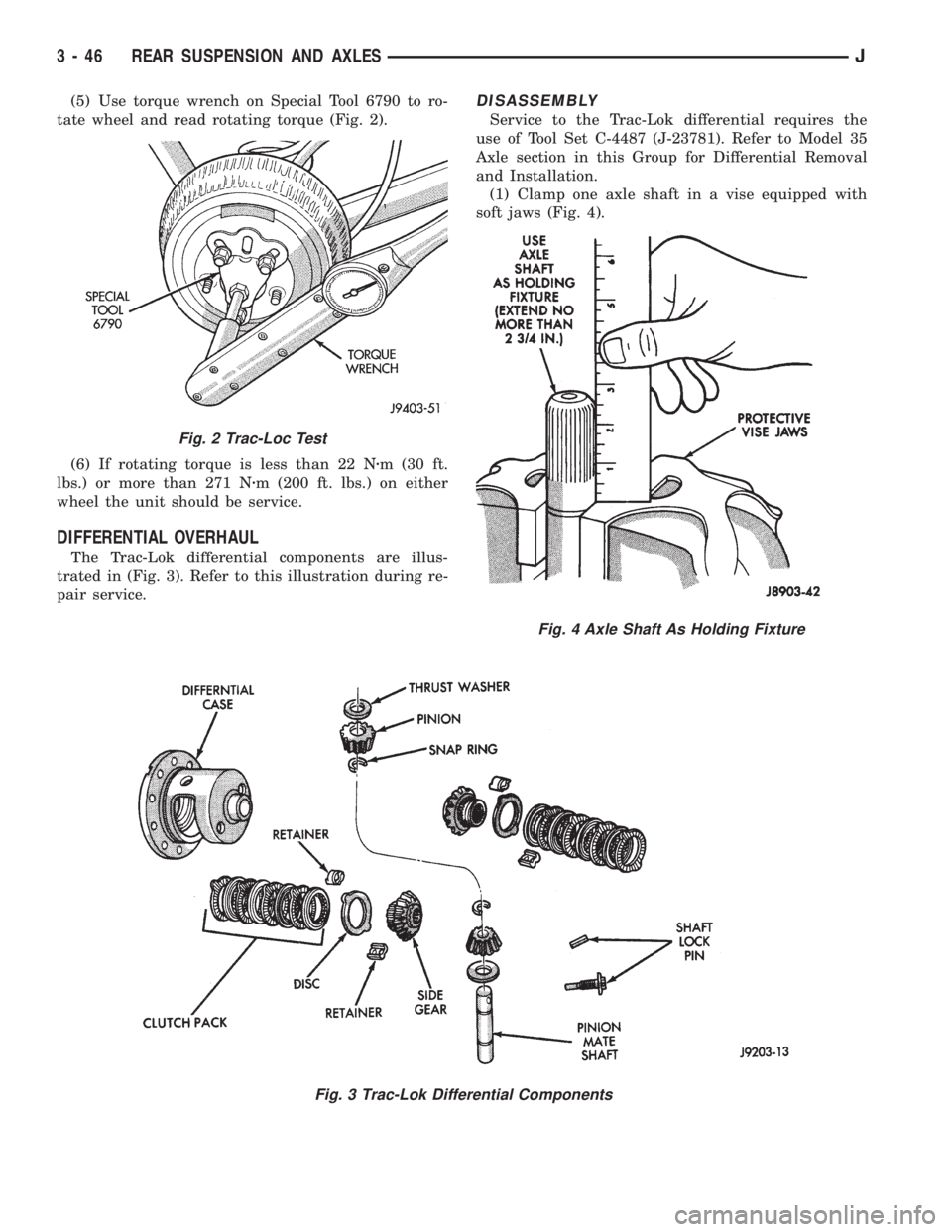 JEEP CHEROKEE 1995  Service Repair Manual (5) Use torque wrench on Special Tool 6790 to ro-
tate wheel and read rotating torque (Fig. 2).
(6) If rotating torque is less than 22 Nzm (30 ft.
lbs.) or more than 271 Nzm (200 ft. lbs.) on either
w