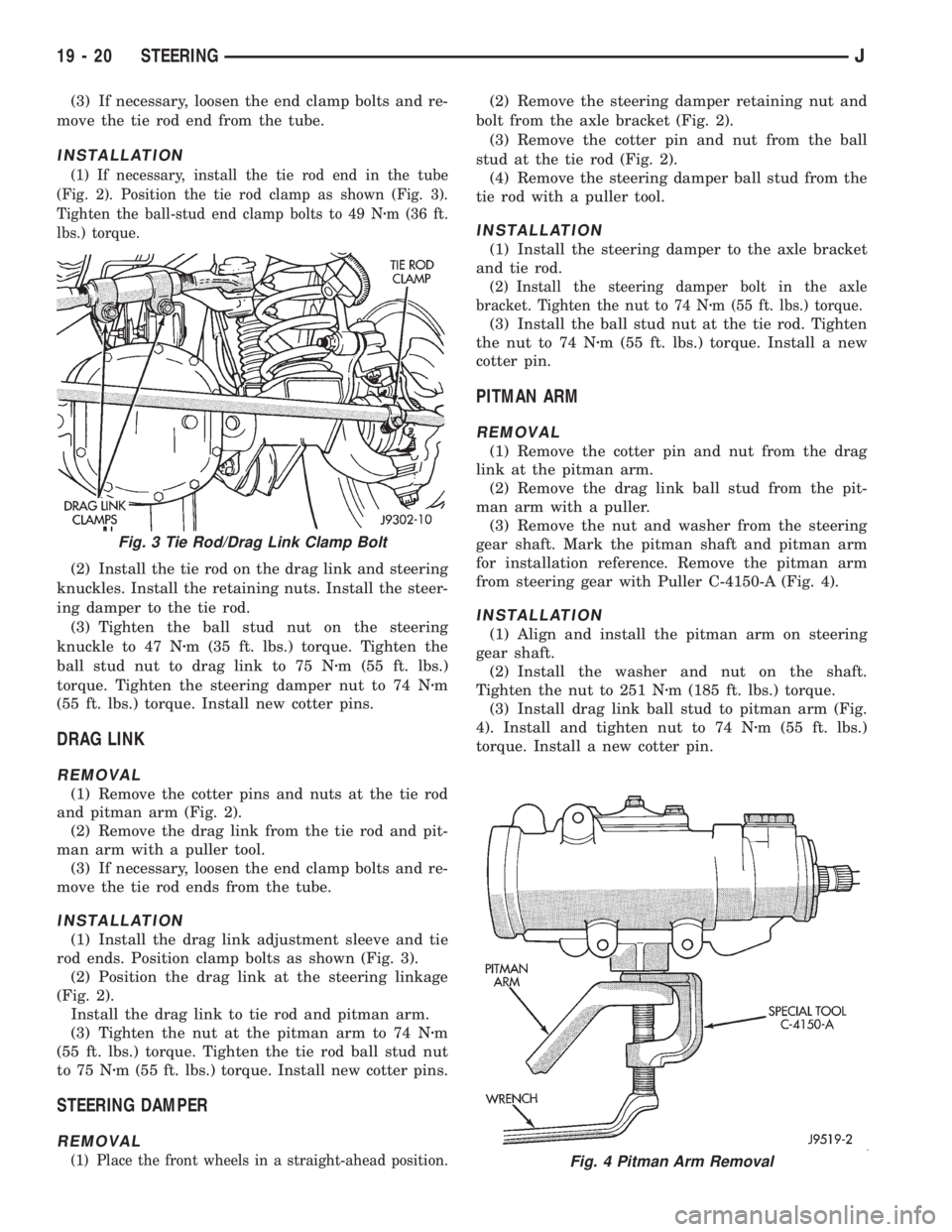JEEP CHEROKEE 1995  Service Repair Manual (3) If necessary, loosen the end clamp bolts and re-
move the tie rod end from the tube.
INSTALLATION
(1) If necessary, install the tie rod end in the tube
(Fig. 2). Position the tie rod clamp as show