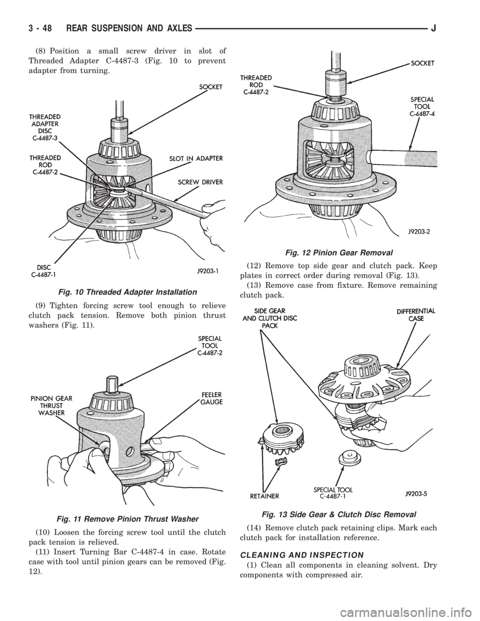 JEEP CHEROKEE 1995  Service Repair Manual (8) Position a small screw driver in slot of
Threaded Adapter C-4487-3 (Fig. 10 to prevent
adapter from turning.
(9) Tighten forcing screw tool enough to relieve
clutch pack tension. Remove both pinio