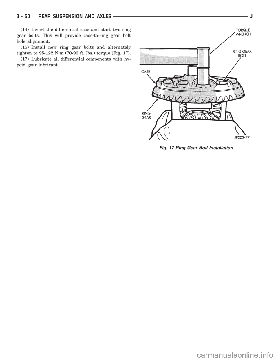 JEEP CHEROKEE 1995  Service Repair Manual (14) Invert the differential case and start two ring
gear bolts. This will provide case-to-ring gear bolt
hole alignment.
(15) Install new ring gear bolts and alternately
tighten to 95-122 Nzm (70-90 