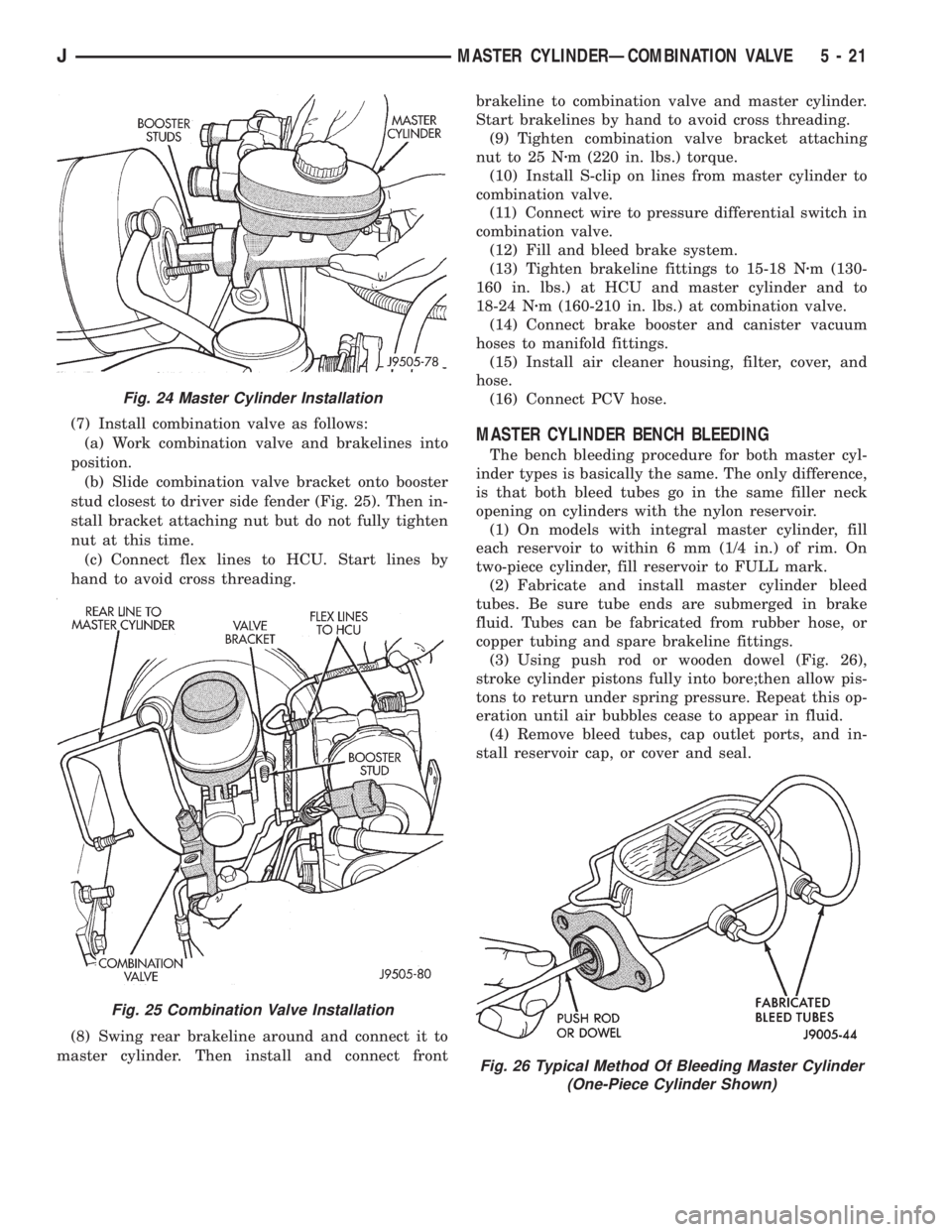 JEEP CHEROKEE 1995  Service Repair Manual (7) Install combination valve as follows:
(a) Work combination valve and brakelines into
position.
(b) Slide combination valve bracket onto booster
stud closest to driver side fender (Fig. 25). Then i