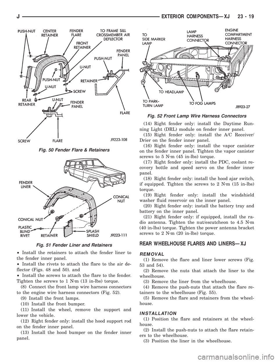 JEEP CHEROKEE 1995  Service Repair Manual ²Install the retainers to attach the fender liner to
the fender inner panel.
²Install the rivets to attach the flare to the air de-
flector (Figs. 48 and 50). and
²Install the screws to attach the 